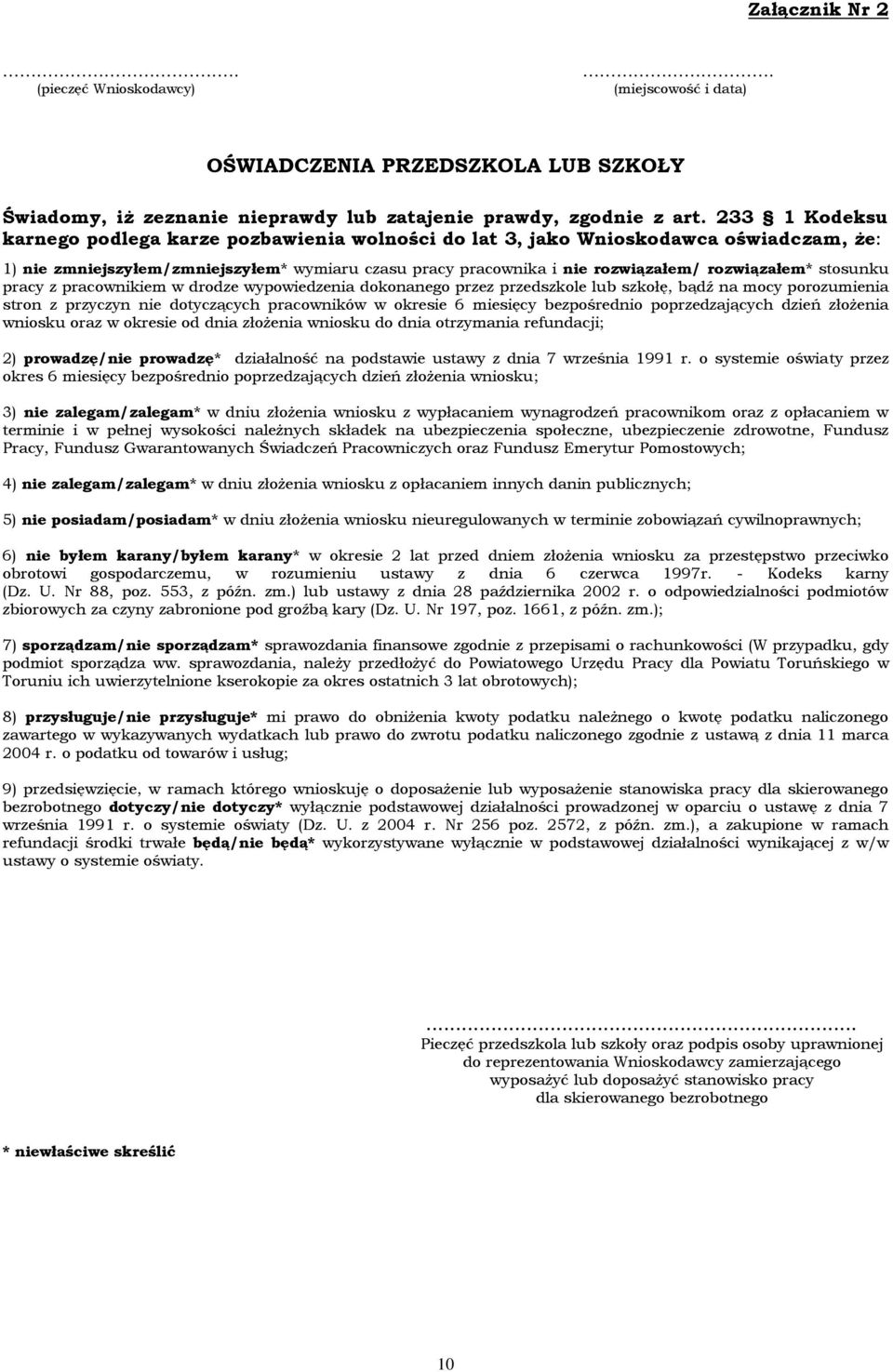 stosunku pracy z pracownikiem w drodze wypowiedzenia dokonanego przez przedszkole lub szkołę, bądź na mocy porozumienia stron z przyczyn nie dotyczących pracowników w okresie 6 miesięcy bezpośrednio