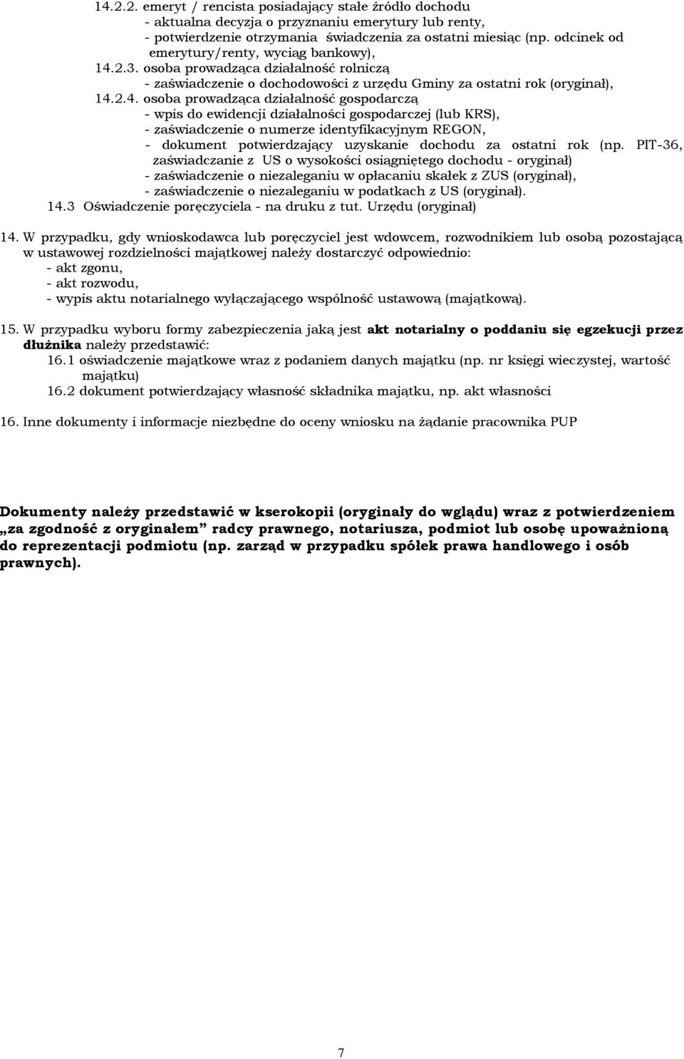 2.3. osoba prowadząca działalność rolniczą - zaświadczenie o dochodowości z urzędu Gminy za ostatni rok (oryginał), 14.