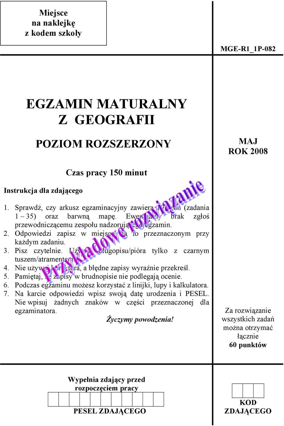Odpowiedzi zapisz w miejscu na to przeznaczonym przy każdym zadaniu. 3. Pisz czytelnie. Używaj długopisu/pióra tylko z czarnym tuszem/atramentem. 4.