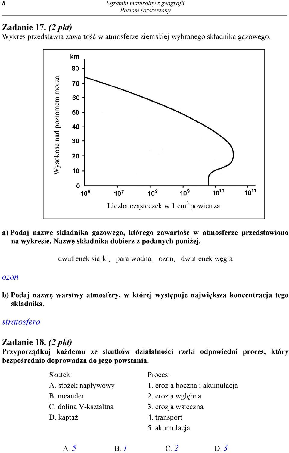 Nazwę składnika dobierz z podanych poniżej. ozon dwutlenek siarki, para wodna, ozon, dwutlenek węgla b) Podaj nazwę warstwy atmosfery, w której występuje największa koncentracja tego składnika.