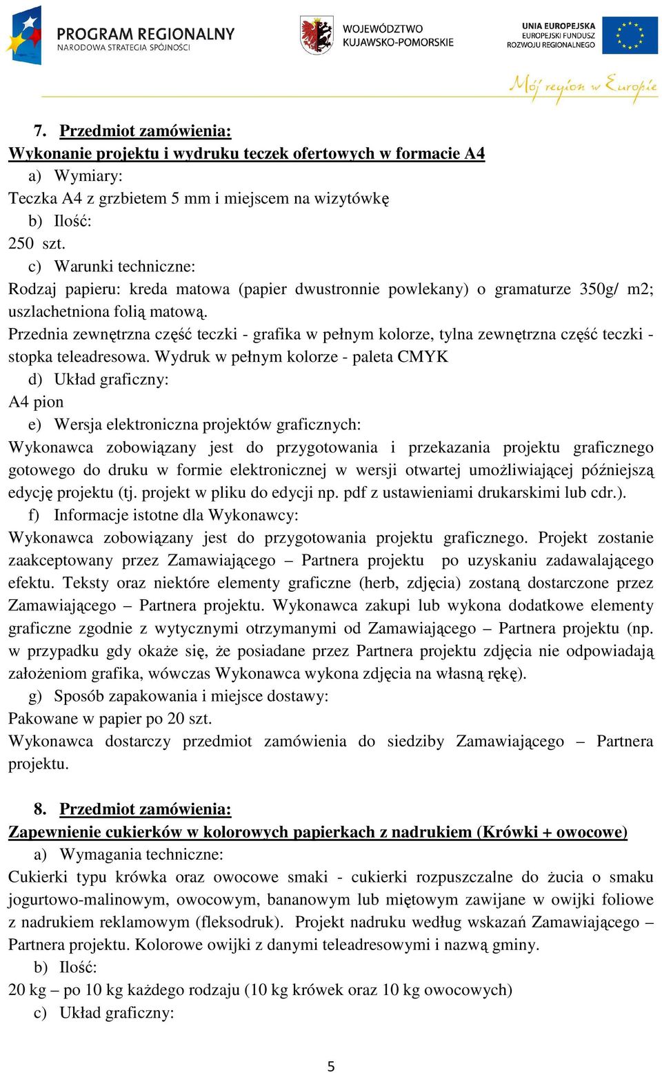 Przednia zewnętrzna część teczki - grafika w pełnym kolorze, tylna zewnętrzna część teczki - stopka teleadresowa.