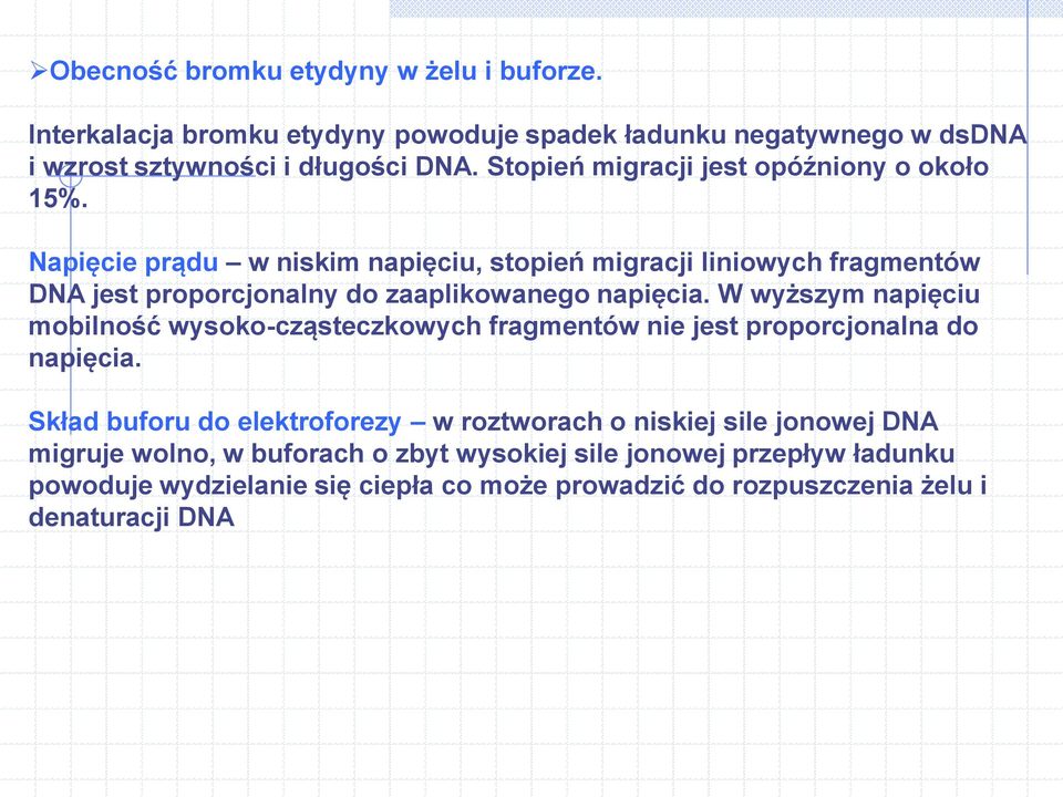 Napięcie prądu w niskim napięciu, stopień migracji liniowych fragmentów DNA jest proporcjonalny do zaaplikowanego napięcia.