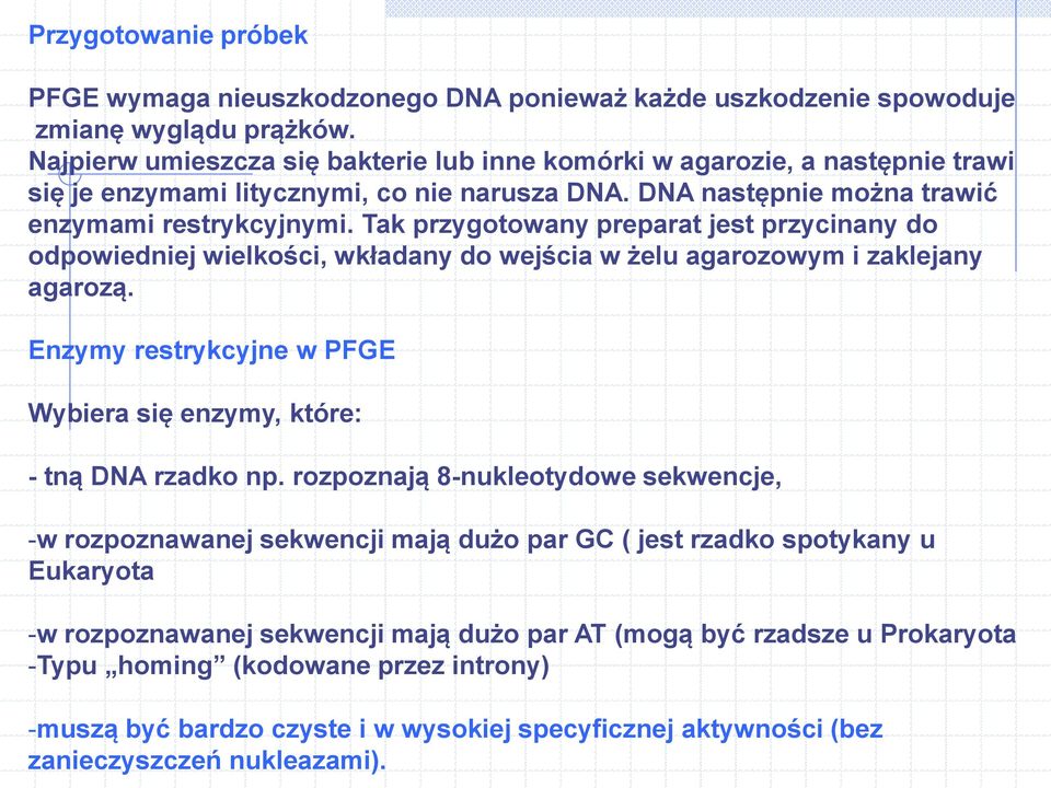 Tak przygotowany preparat jest przycinany do odpowiedniej wielkości, wkładany do wejścia w żelu agarozowym i zaklejany agarozą.