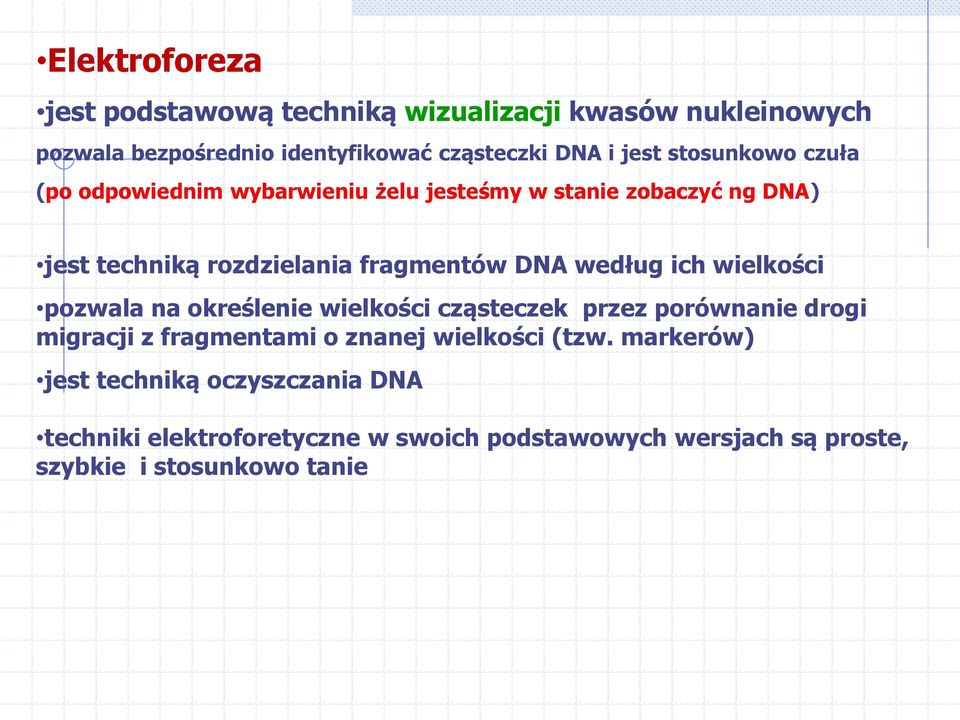 według ich wielkości pozwala na określenie wielkości cząsteczek przez porównanie drogi migracji z fragmentami o znanej wielkości