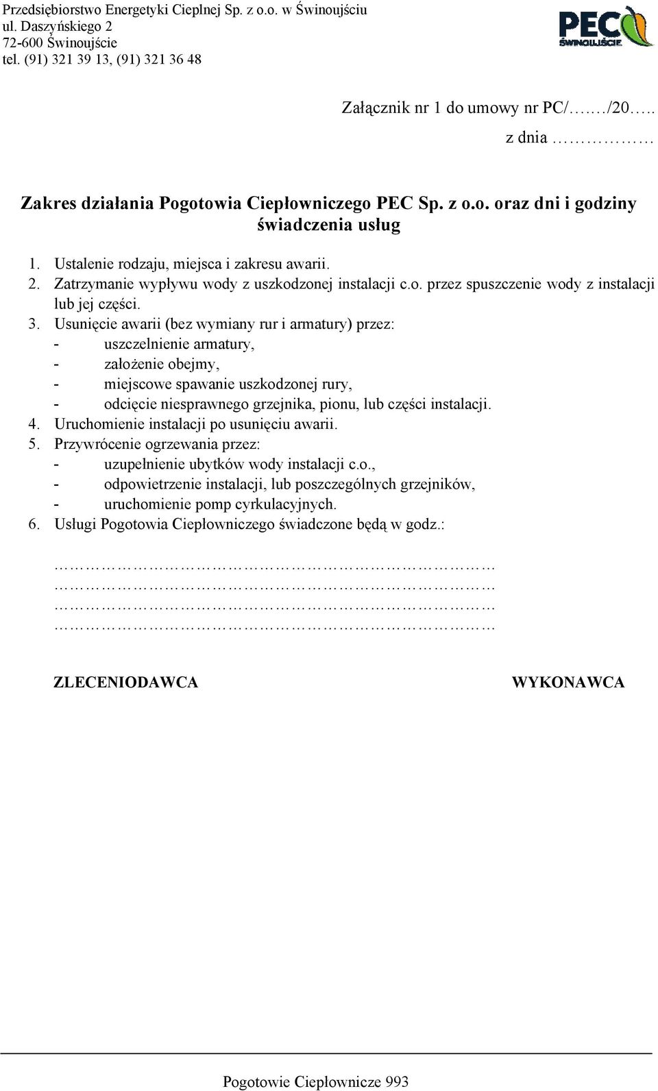 Zatrzymanie wypływu wody z uszkodzonej instalacji c.o. przez spuszczenie wody z instalacji lub jej części. 3.