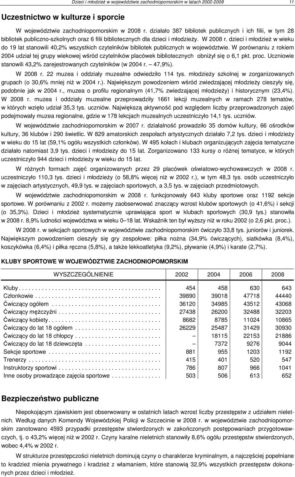 dzieci i młodzieŝ w wieku do 19 lat stanowili 40,2% wszystkich czytelników bibliotek publicznych w województwie.