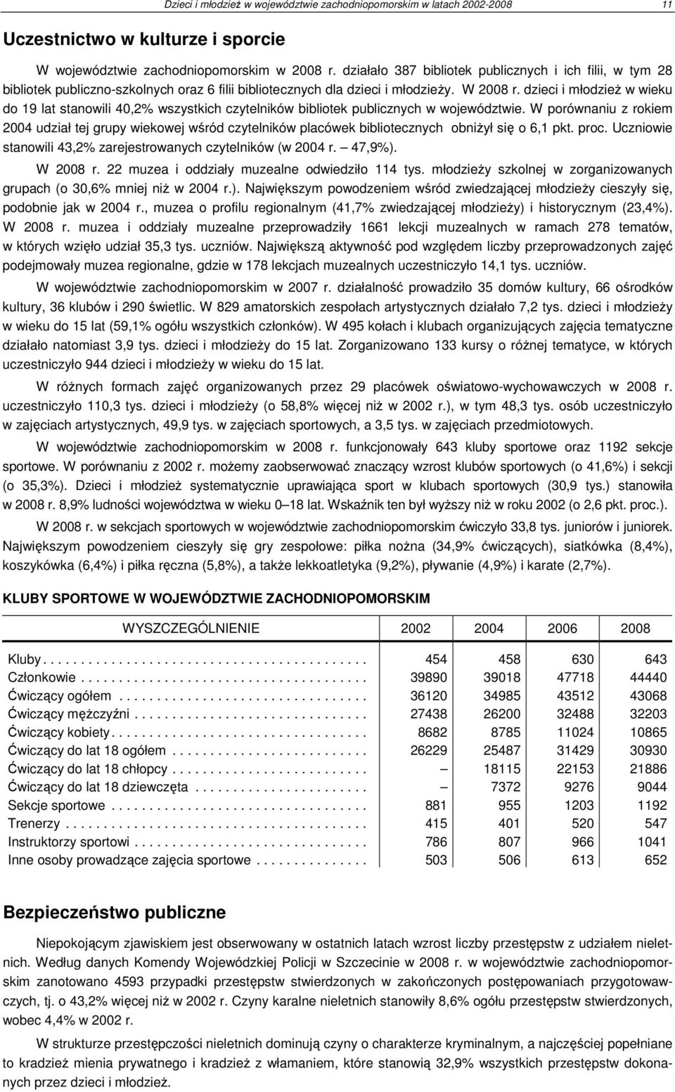 dzieci i młodzieŝ w wieku do 19 lat stanowili 40,2% wszystkich czytelników bibliotek publicznych w województwie.