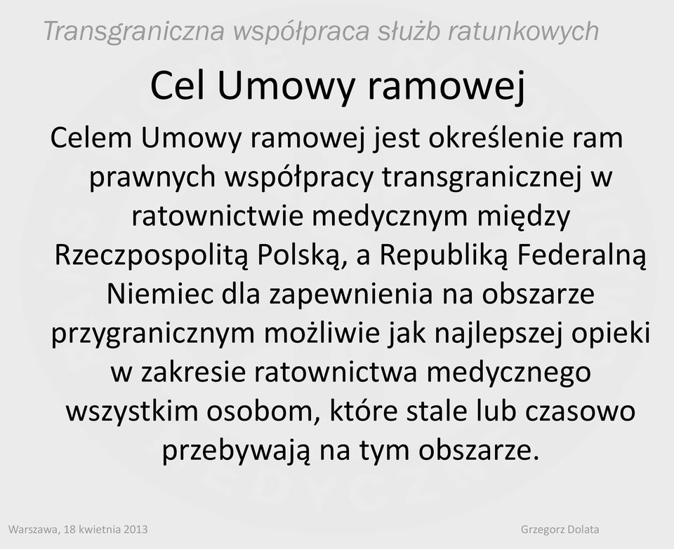 Federalną Niemiec dla zapewnienia na obszarze przygranicznym możliwie jak najlepszej
