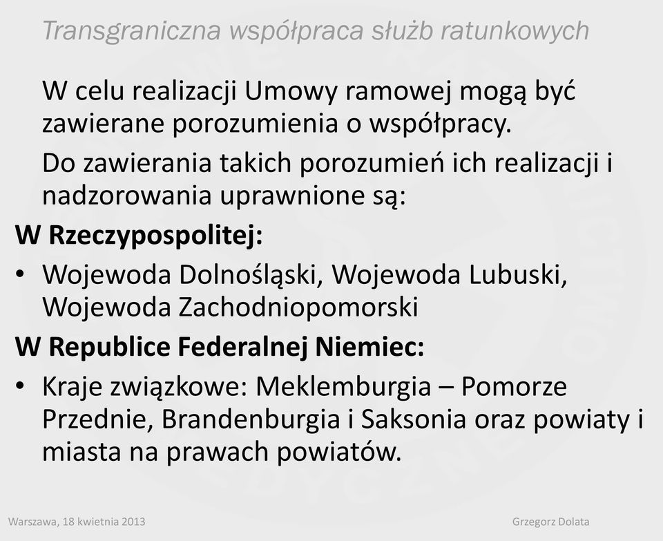 Wojewoda Dolnośląski, Wojewoda Lubuski, Wojewoda Zachodniopomorski W Republice Federalnej