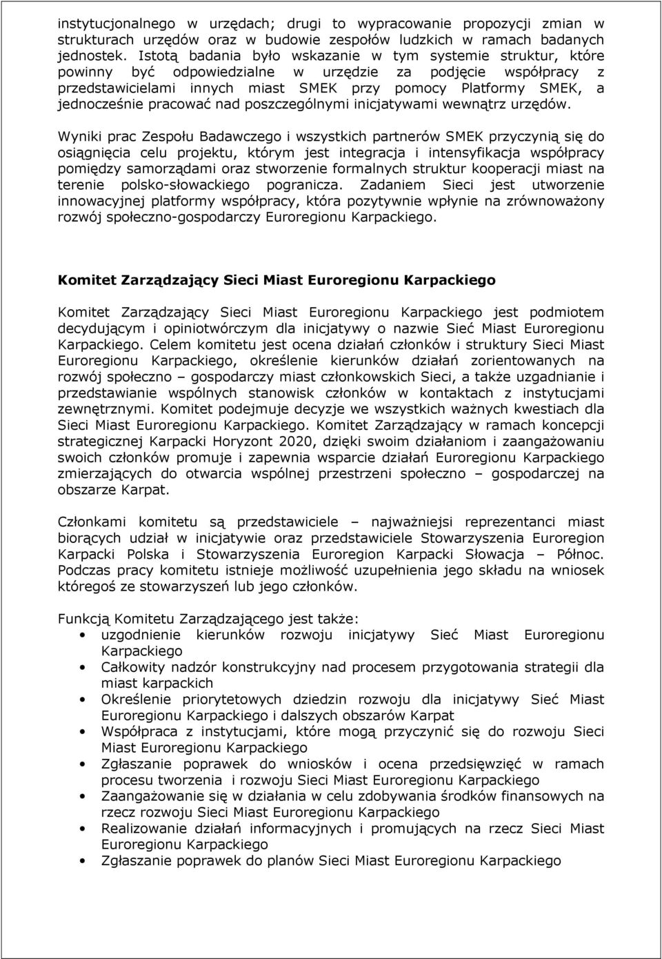 jednocześnie pracować nad poszczególnymi inicjatywami wewnątrz urzędów.