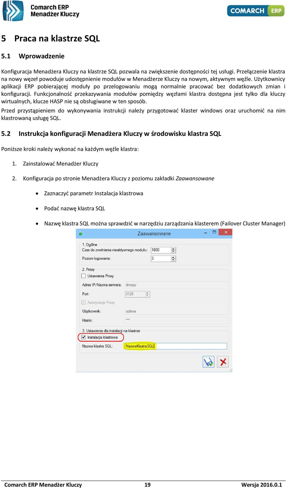 Użytkownicy aplikacji ERP pobierającej moduły po przelogowaniu mogą normalnie pracować bez dodatkowych zmian i konfiguracji.