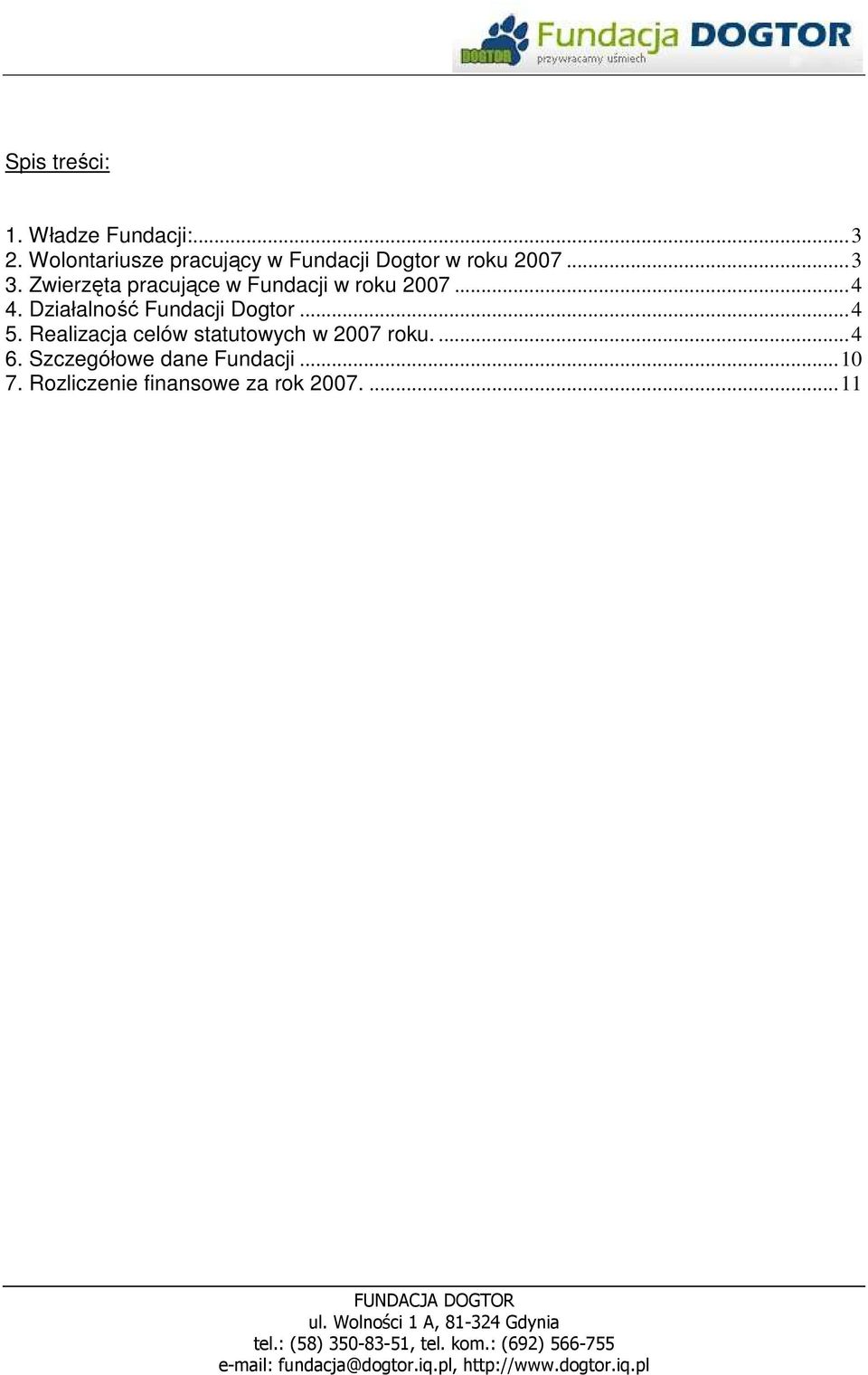 Zwierzęta pracujące w Fundacji w roku 2007...4 4.