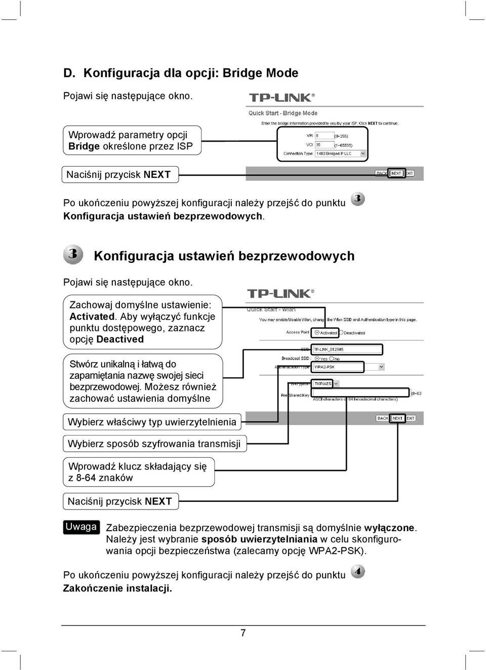 Konfiguracja ustawień bezprzewodowych Pojawi się następujące okno. Zachowaj domyślne ustawienie: Activated.
