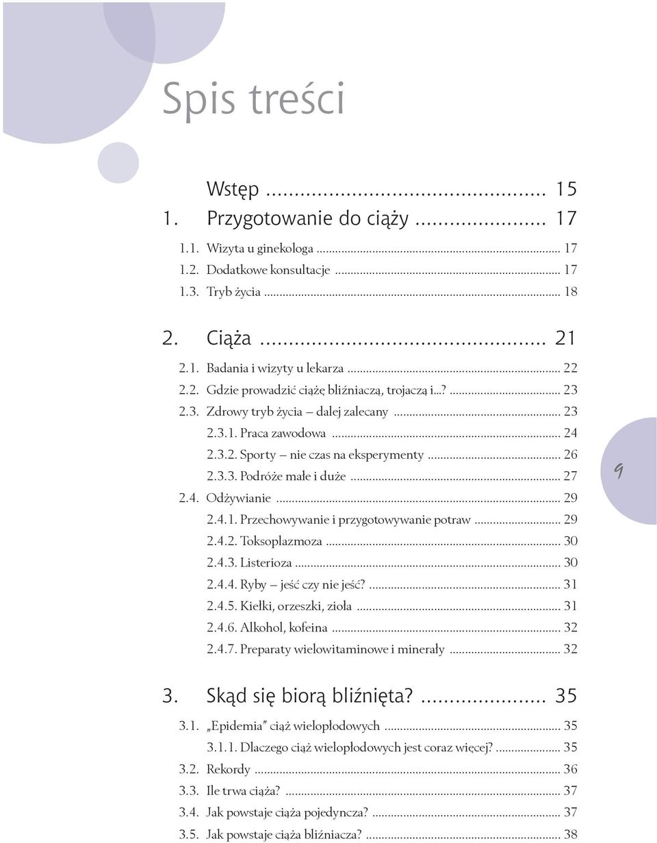 .. 29 2.4.2. Toksoplazmoza... 30 2.4.3. Listerioza... 30 2.4.4. Ryby jeść czy nie jeść?... 31 2.4.5. Kiełki, orzeszki, zioła... 31 2.4.6. Alkohol, kofeina... 32 2.4.7.