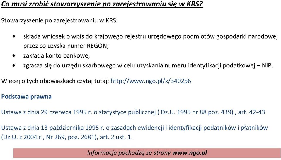 bankowe; zgłasza się do urzędu skarbowego w celu uzyskania numeru identyfikacji podatkowej NIP. Więcej o tych obowiązkach czytaj tutaj: http://www.ngo.