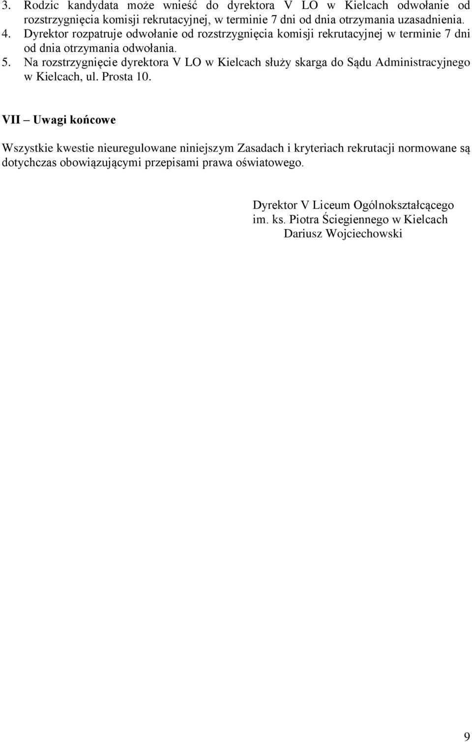 Na rozstrzygnięcie dyrektora V LO w Kielcach służy skarga do Sądu Administracyjnego w Kielcach, ul. Prosta 10.