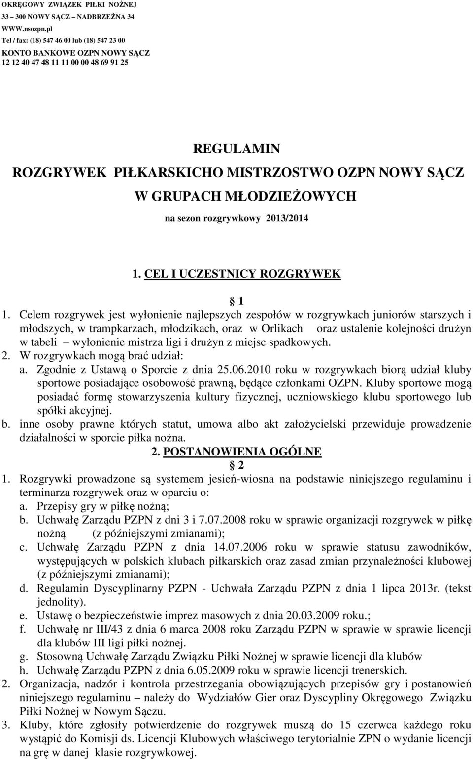 na sezon rozgrywkowy 2013/2014 1. CEL I UCZESTNICY ROZGRYWEK 1 1.