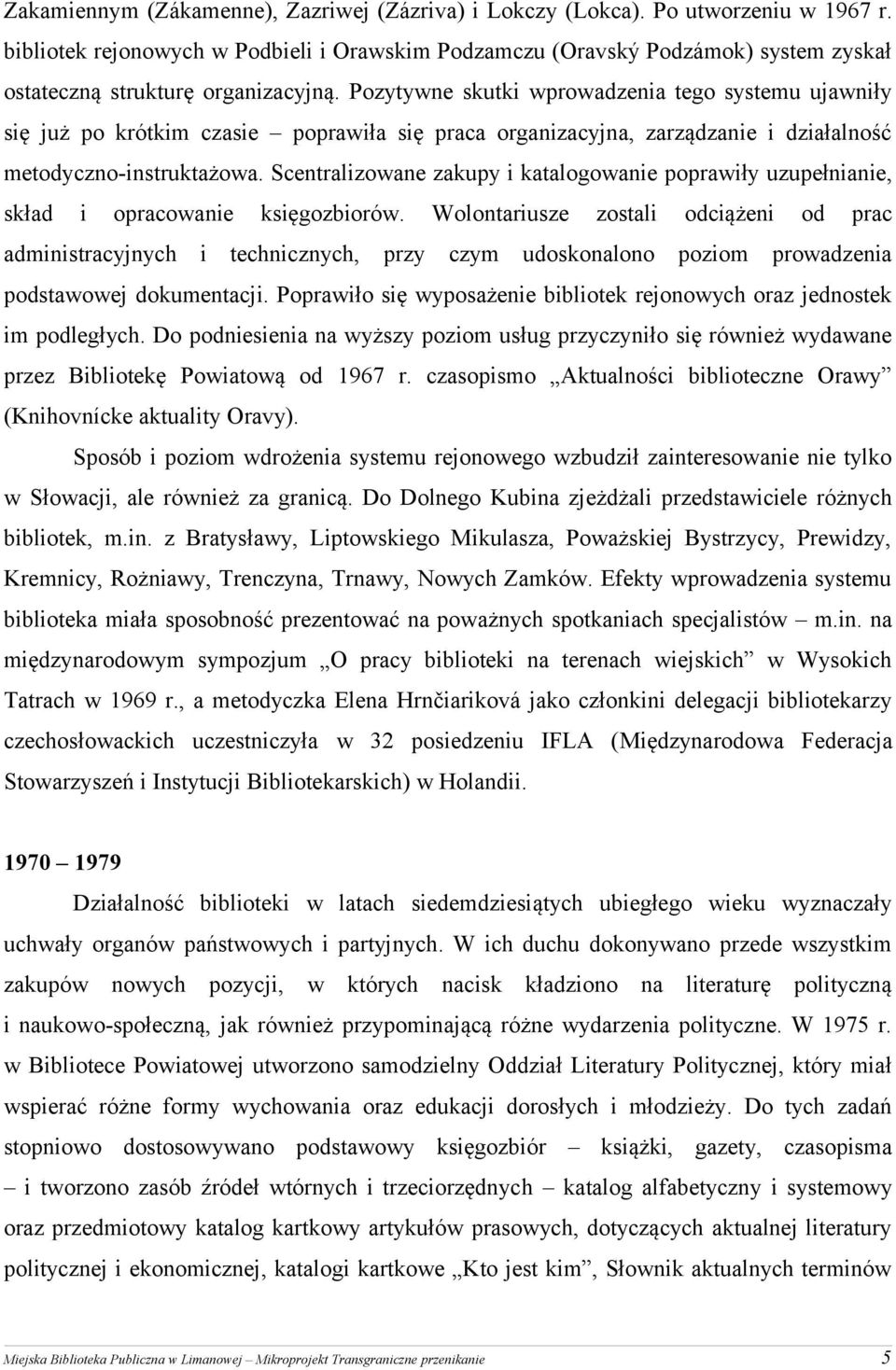 Scentralzowane zakupy katalogowane poprawły uzupełnane, skład opracowane admnstracyjnych ksęgozborów.