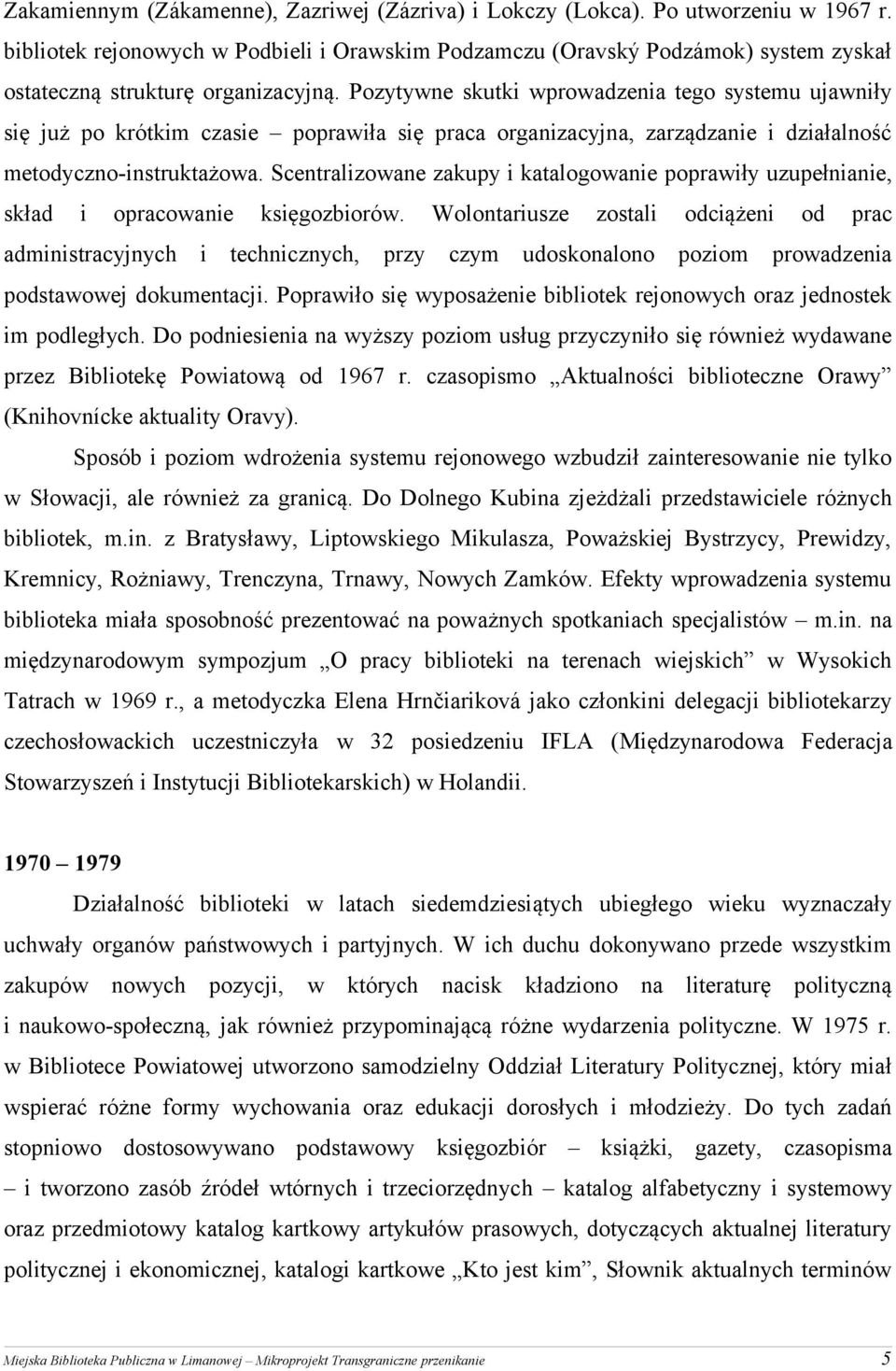 Scentralzowane zakupy katalogowane poprawły uzupełnane, skład opracowane admnstracyjnych ksęgozborów.