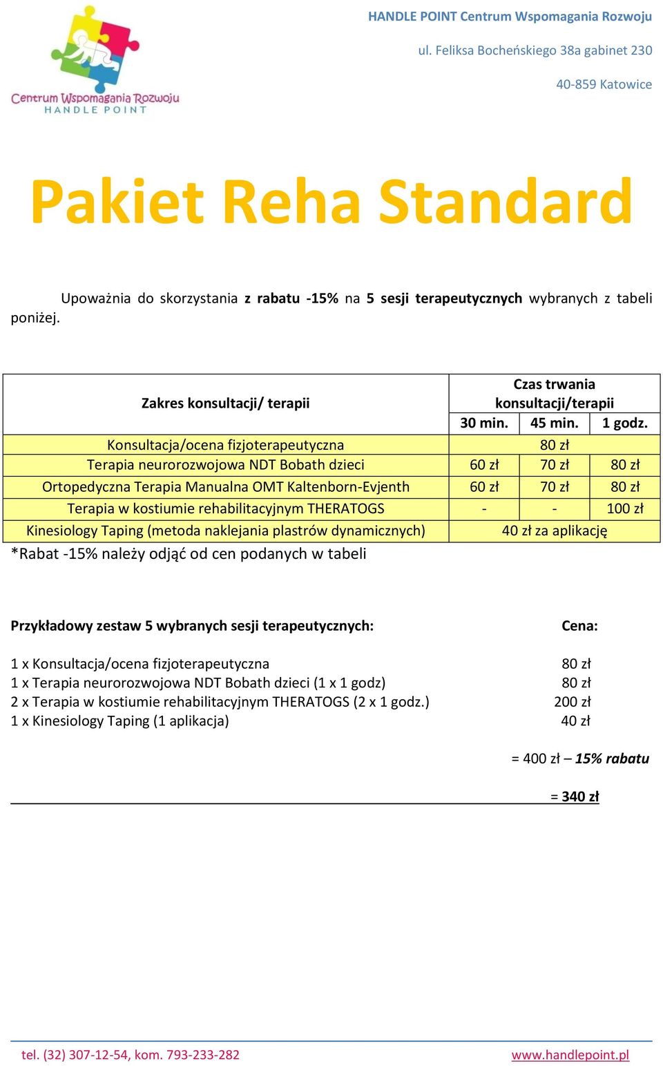 należy odjąd od cen podanych w tabeli Przykładowy zestaw 5 wybranych sesji terapeutycznych: 1 x 1 x Terapia neurorozwojowa NDT Bobath