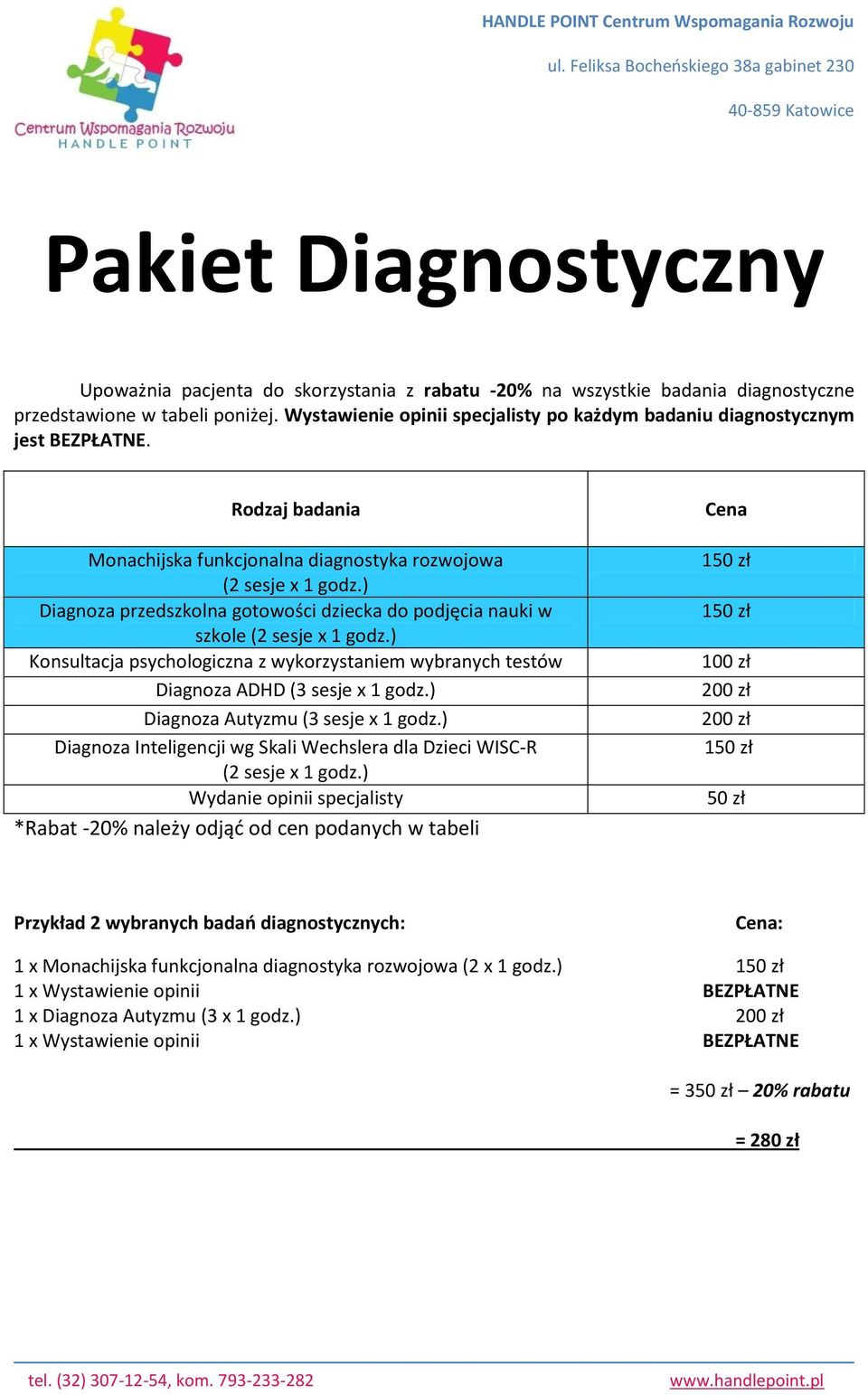 ) Diagnoza przedszkolna gotowości dziecka do podjęcia nauki w szkole (2 sesje x 1 godz.) Konsultacja psychologiczna z wykorzystaniem wybranych testów Diagnoza ADHD (3 sesje x 1 godz.