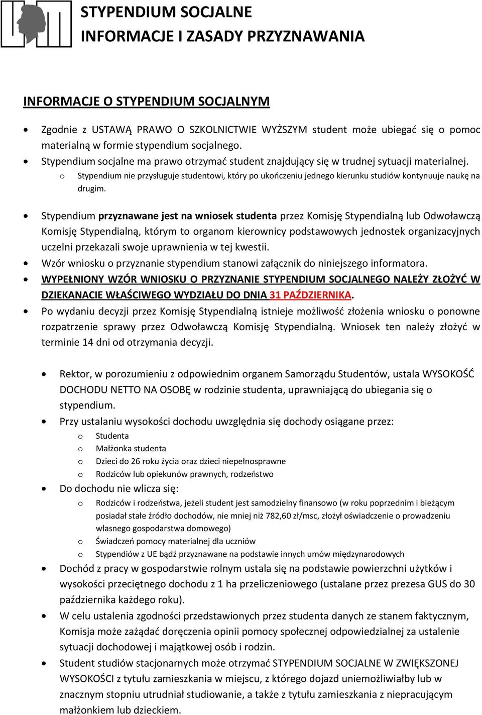 Stypendium przyznawane jest na wnisek studenta przez Kmisję Stypendialną lub Odwławczą Kmisję Stypendialną, którym t rganm kierwnicy pdstawwych jednstek rganizacyjnych uczelni przekazali swje