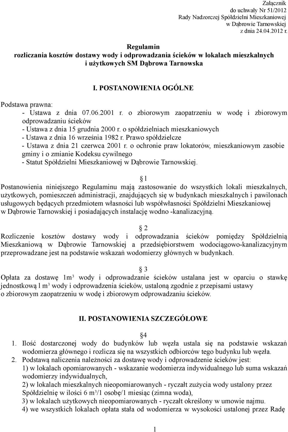 o zbiorowym zaopatrzeniu w wodę i zbiorowym odprowadzaniu ścieków - Ustawa z dnia 15 grudnia 2000 r. o spółdzielniach mieszkaniowych - Ustawa z dnia 16 września 1982 r.