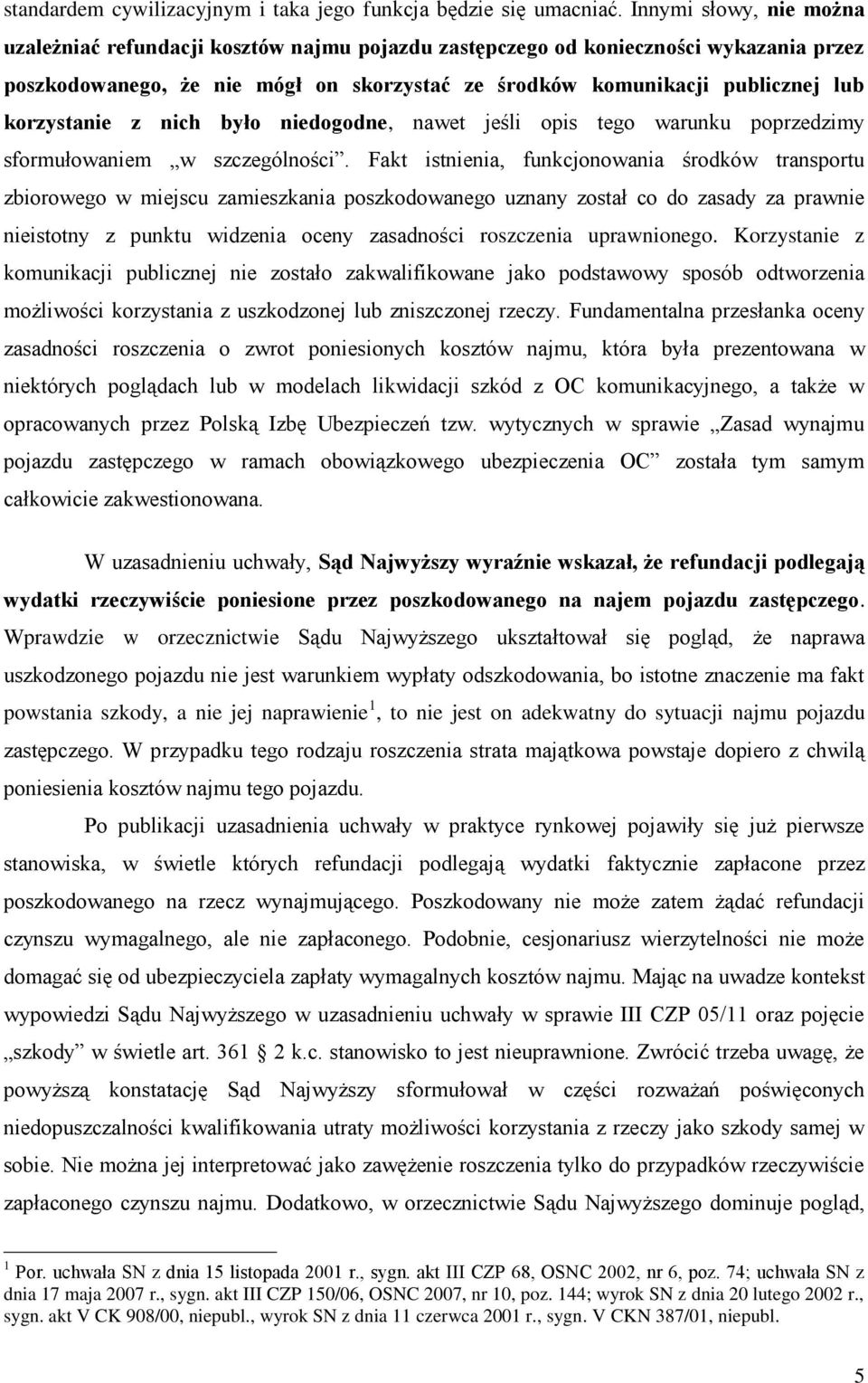 korzystanie z nich było niedogodne, nawet jeśli opis tego warunku poprzedzimy sformułowaniem w szczególności.