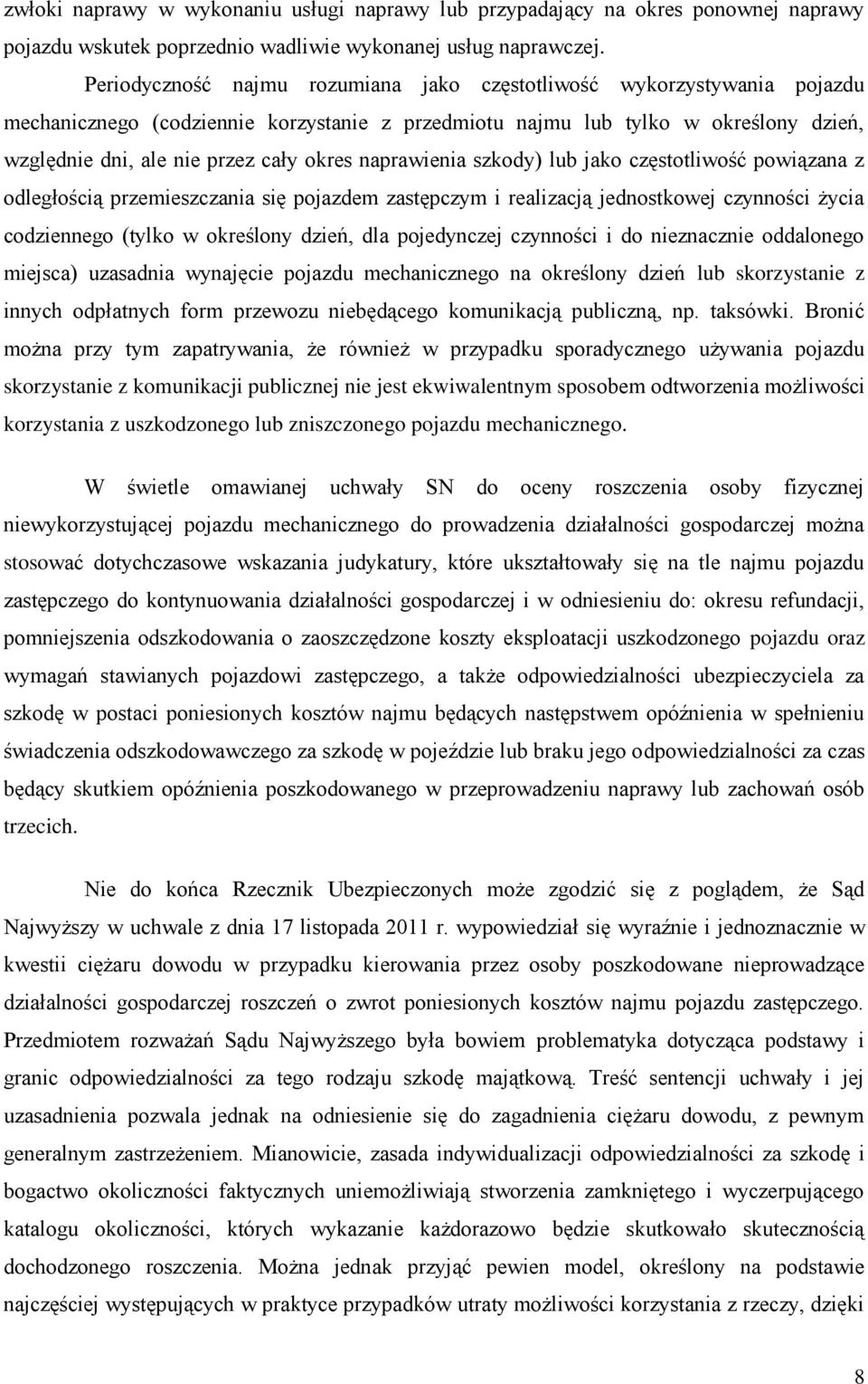 naprawienia szkody) lub jako częstotliwość powiązana z odległością przemieszczania się pojazdem zastępczym i realizacją jednostkowej czynności życia codziennego (tylko w określony dzień, dla