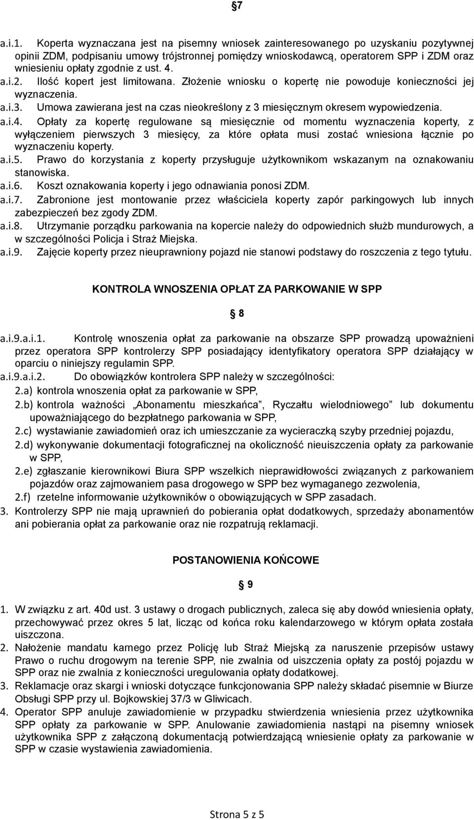 zgodnie z ust. 4. a.i.2. Ilość kopert jest limitowana. Złożenie wniosku o kopertę nie powoduje konieczności jej wyznaczenia. a.i.3.