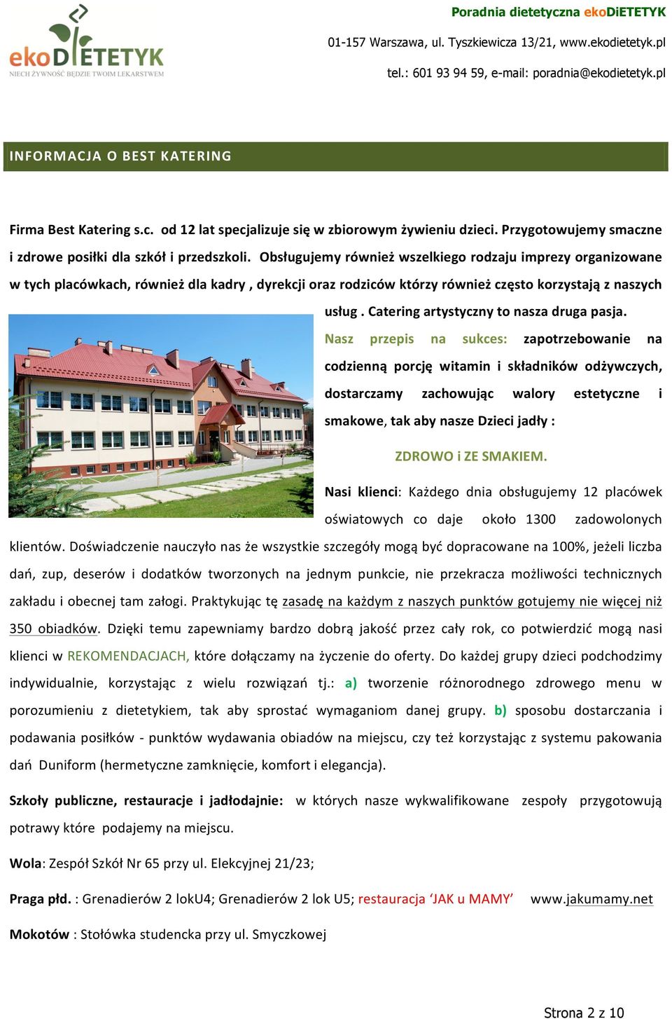 Obsługujemy również wszelkiego rodzaju imprezy organizowane w tych placówkach, również dla kadry, dyrekcji oraz rodziców którzy również często korzystają z naszych usług.