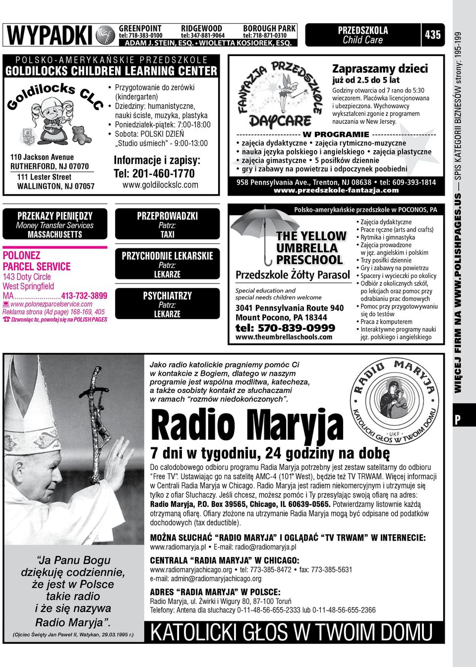 com eklama strona (Ad page) 168-169, 405 Ja Panu Bogu dziękuję codziennie, że jest w Polsce takie radio i że się nazywa adio Maryja. (Ojciec Święty Jan Paweł II, Watykan, 29.03.1995 r.