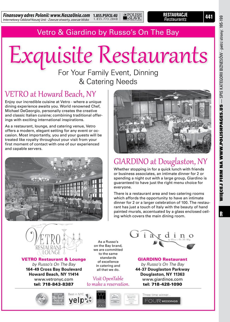World renowned Chef, Michael DeGeorgio, personally creates the creative and classic Italian cuisine; combining traditional offerings with exciting international inspirations.