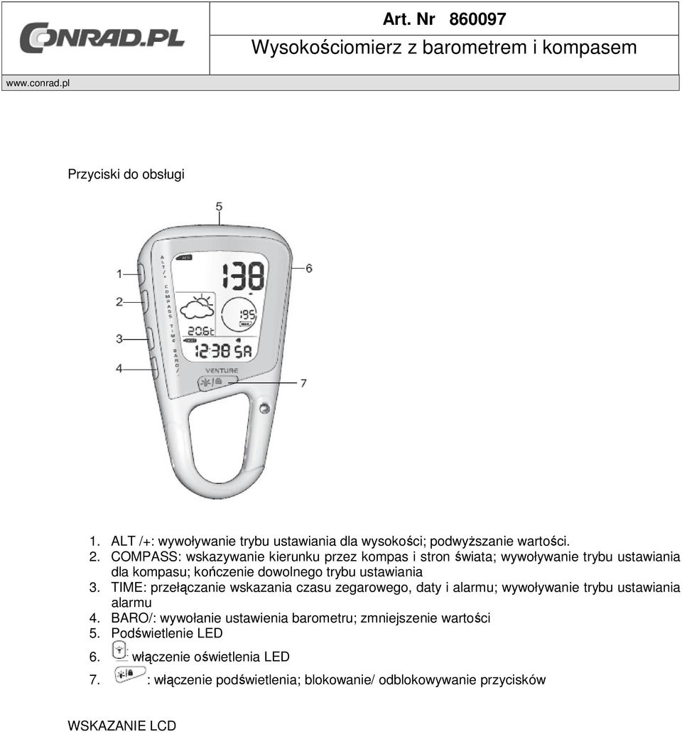 COMPASS: wskazywanie kierunku przez kompas i stron świata; wywoływanie trybu ustawiania dla kompasu; kończenie dowolnego trybu ustawiania 3.