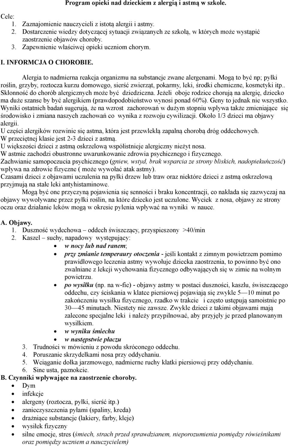 Alergia to nadmierna reakcja organizmu na substancje zwane alergenami. Mogą to być np; pyłki roślin, grzyby, roztocza kurzu domowego, sierść zwierząt, pokarmy, leki, środki chemiczne, kosmetyki itp.