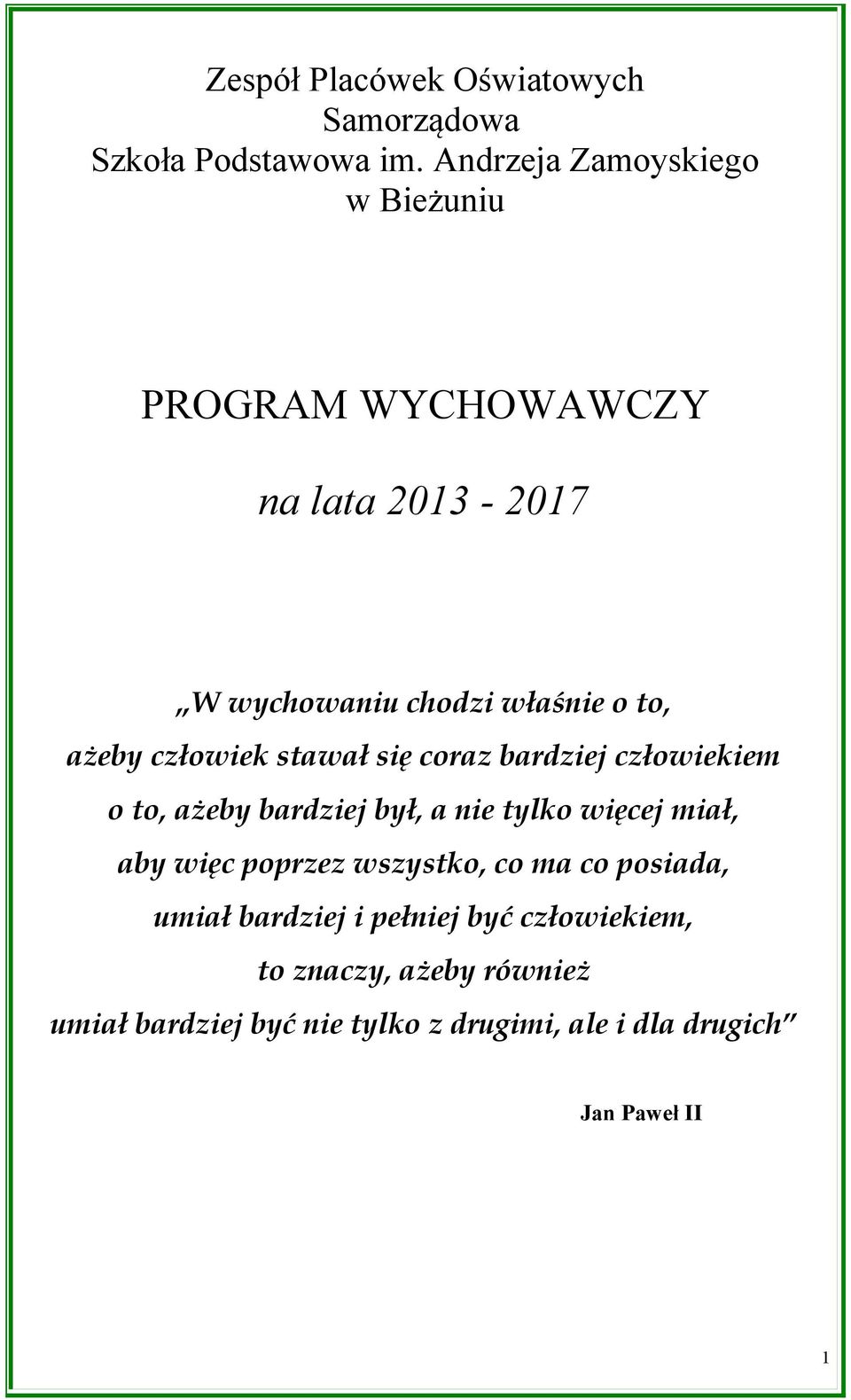 człowiek stawał się coraz bardziej człowiekiem o to, ażeby bardziej był, a nie tylko więcej miał, aby więc