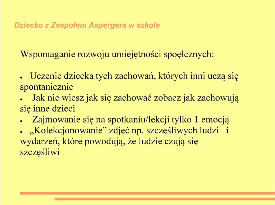 zachowują się inne dzieci Zajmowanie się na spotkaniu/lekcji tylko 1 emocją