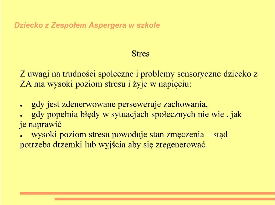 popełnia błędy w sytuacjach społecznych nie wie, jak je naprawić wysoki poziom