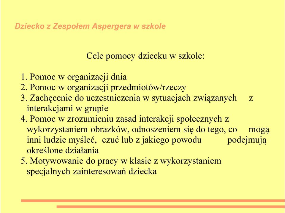 Pomoc w zrozumieniu zasad interakcji społecznych z wykorzystaniem obrazków, odnoszeniem się do tego, co mogą