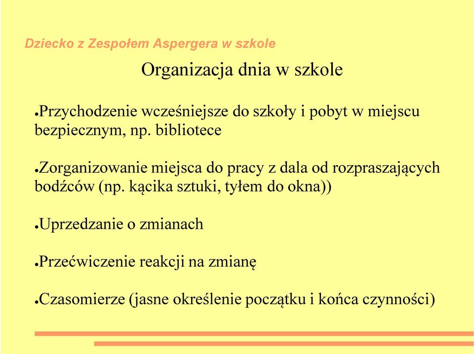 bibliotece Zorganizowanie miejsca do pracy z dala od rozpraszających bodźców (np.