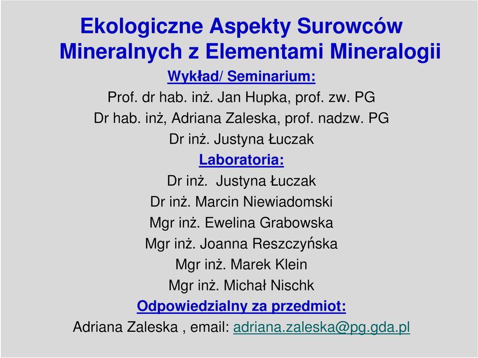 Justyna Łuczak Laboratoria: Dr inż. Justyna Łuczak Dr inż. Marcin Niewiadomski Mgr inż.