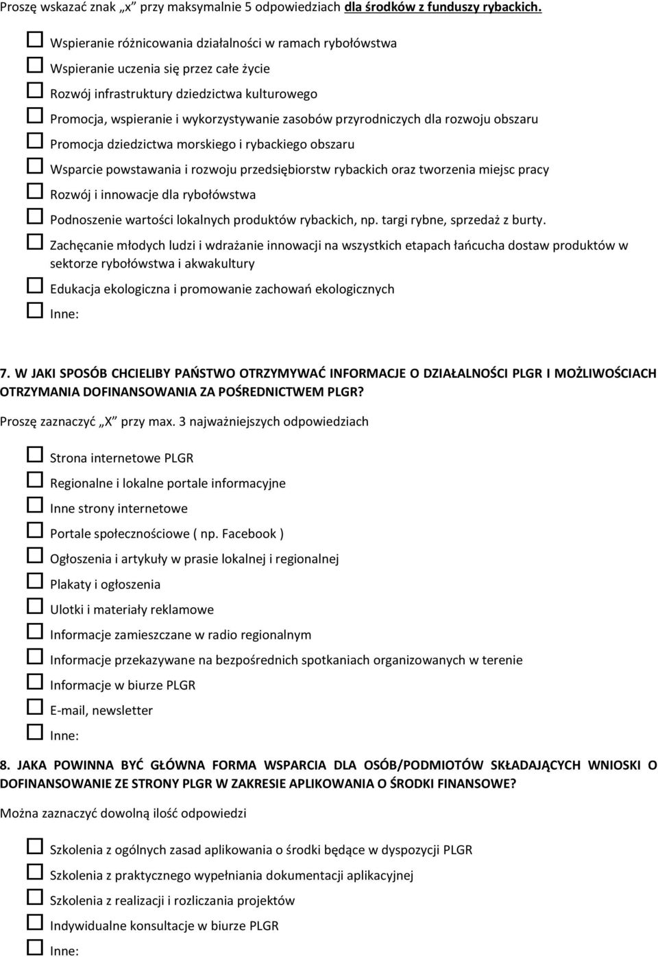 przyrodniczych dla rozwoju obszaru Promocja dziedzictwa morskiego i rybackiego obszaru Wsparcie powstawania i rozwoju przedsiębiorstw rybackich oraz tworzenia miejsc pracy Rozwój i innowacje dla