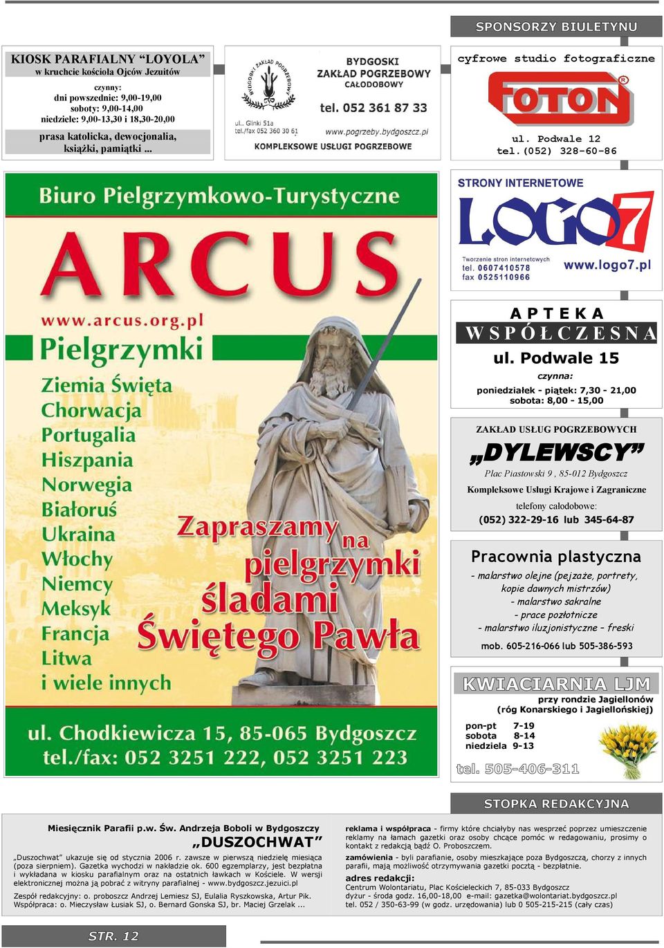 Podale 15 czynna: ponedzałek - pątek: 7,30-21,00 sobota: 8,00-15,00 ZAKŁAD USŁUG POGRZEBOWYCH DYLEWSCY Plac Pastosk 9, 85-012 Bydgoszcz Kompleksoe Usług Krajoe Zagranczne telefony całodoboe: (052)