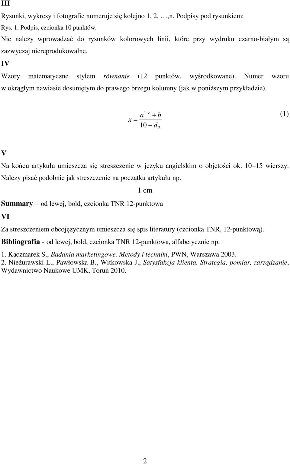 Numer wzoru w okrągłym nawiasie dosuniętym do prawego brzegu kolumny (jak w poniŝszym przykładzie).