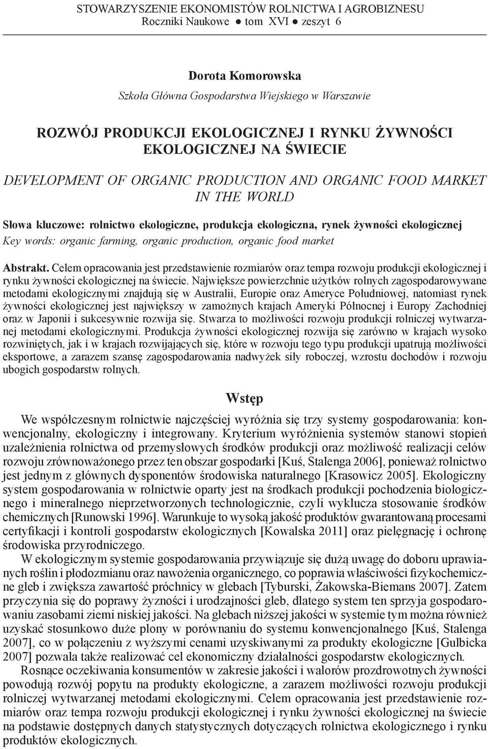 żywności ekologicznej Key words: organic farming, organic production, organic food market Abstrakt.