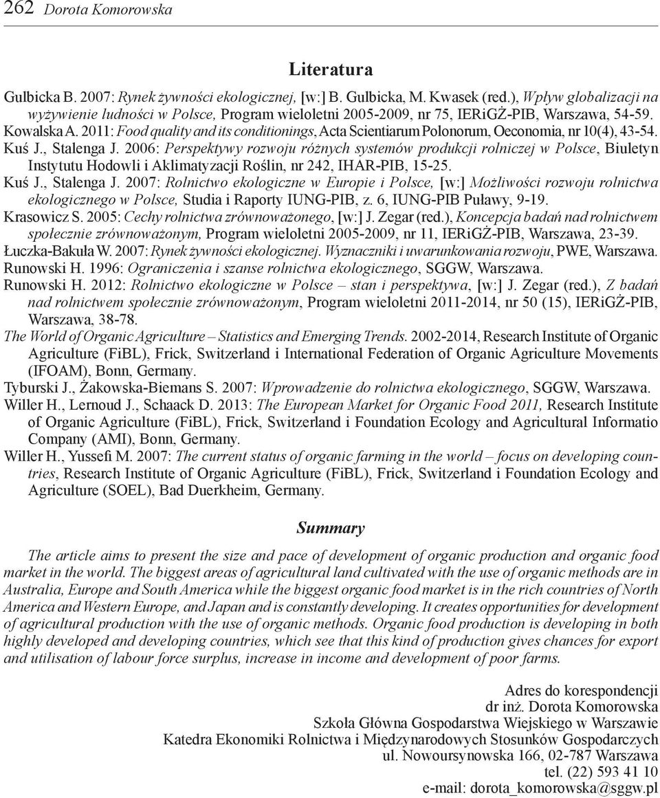 2011: Food quality and its conditionings, Acta Scientiarum Polonorum, Oeconomia, nr 10(4), 43-54. Kuś J., Stalenga J.