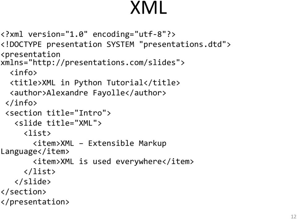 com/slides"> <info> <title>xml in Python Tutorial</title> <author>alexandre Fayolle</author> </info>