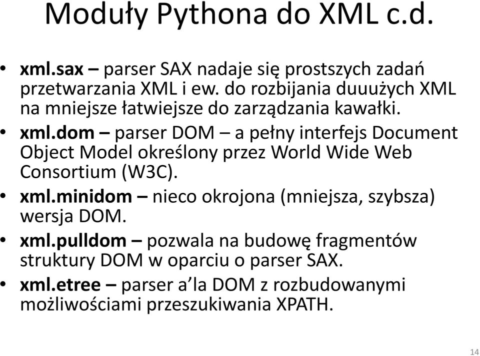 dom parser DOM a pełny interfejs Document Object Model określony przez World Wide Web Consortium (W3C). xml.