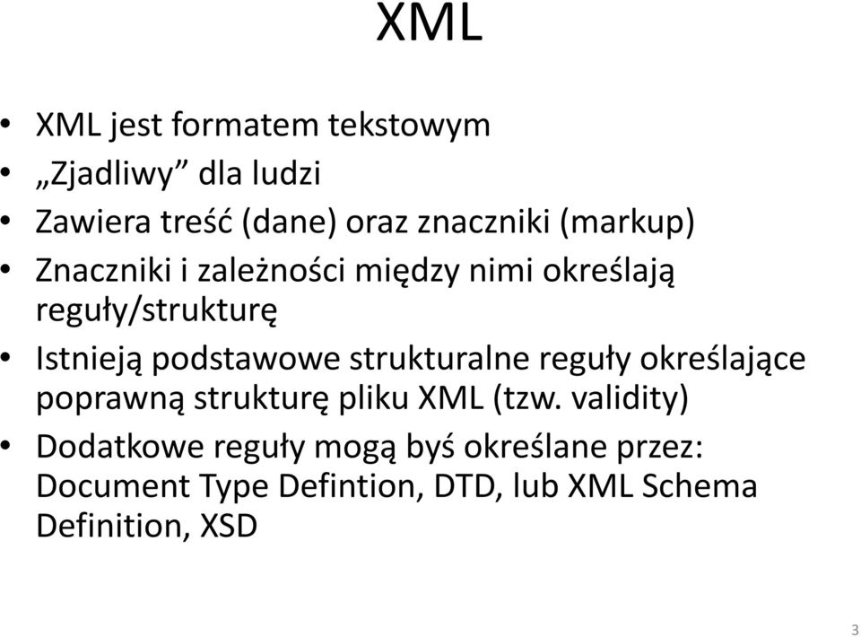 podstawowe strukturalne reguły określające poprawną strukturę pliku XML (tzw.
