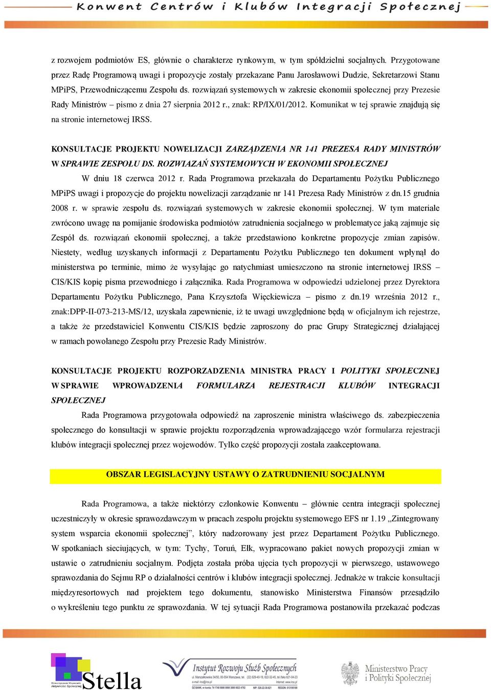 rozwiązań systemowych w zakresie ekonomii społecznej przy Prezesie Rady Ministrów pismo z dnia 27 sierpnia 2012 r., znak: RP/IX/01/2012.